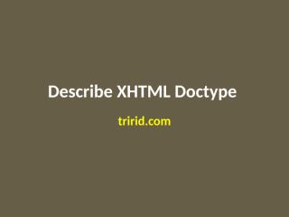 Describe XHTML Doctype.pptx