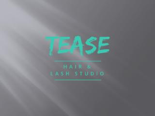 Tease Hair & Lash Studio - Boise.pptx