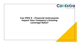 Can IFRS 9 – Financial Instruments impact your Company’s Existing Leverage Ratio.pptx