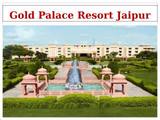 luxury resorts in jaipur-gold palace resort.pptx