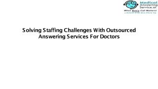 Solving Staffing Challenges With Outsourced Answering Services For Doctors 